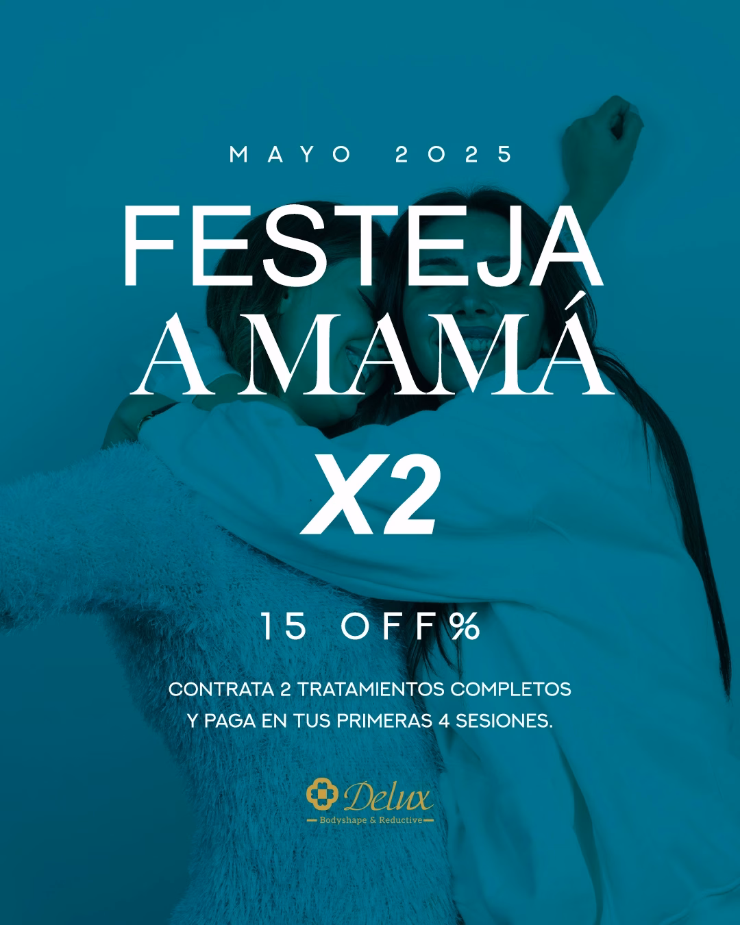 PROMO_MAYO_DELUX pROMOCIÓN DE MAYO DÍA DE LAS MADRES, CONTRATA DOS PAQUETES Y CADA UNO SE LLEVA HASTA EL 15% DESDESCUENTO